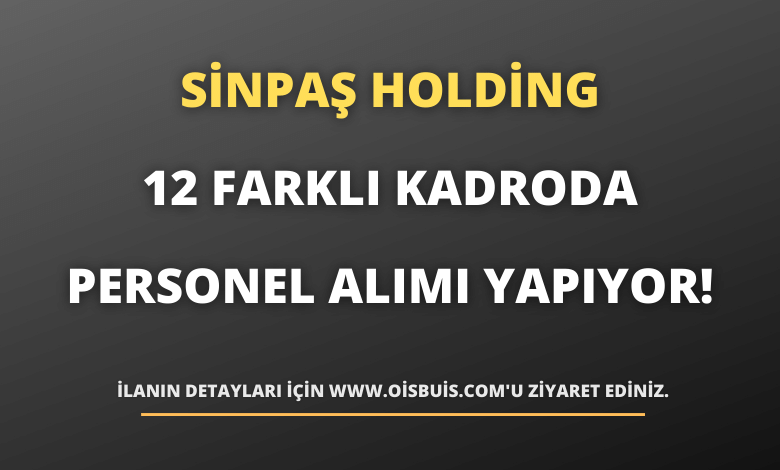 Sinpaş Holding 12 Farklı Kadroda Personel Alımı Yapıyor!