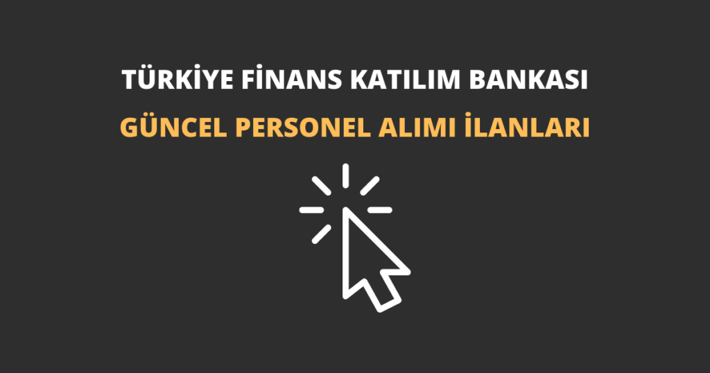 Türkiye Finans Katılım Bankası Personel Alımı İlanları