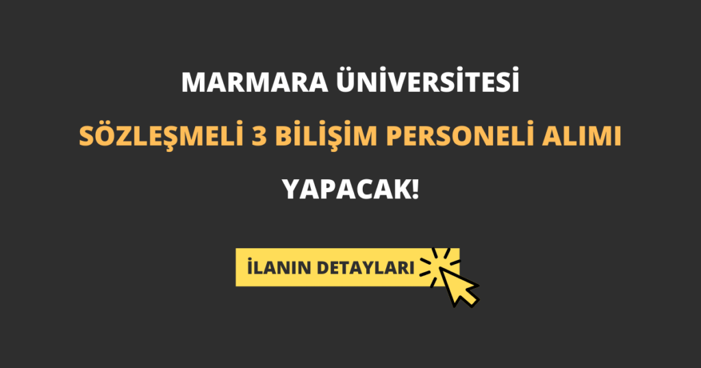 Marmara Üniversitesi Sözleşmeli 3 Bilişim Personeli Alımı Yapacak!