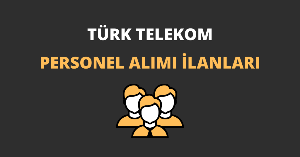 Türk Telekom Personel Alımı İlanları
