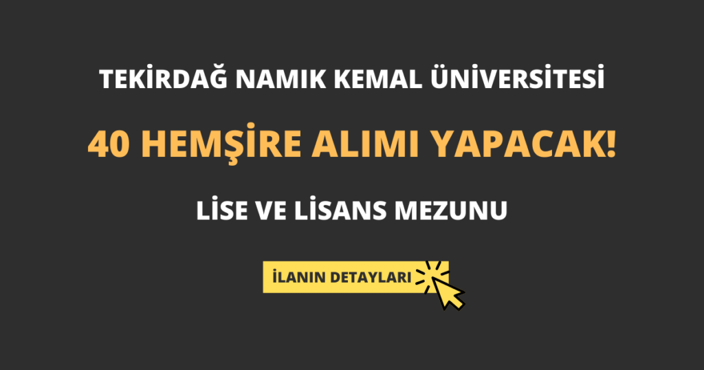 Tekirdağ Namık Kemal Üniversitesi 40 Hemşire Alımı Yapacak!