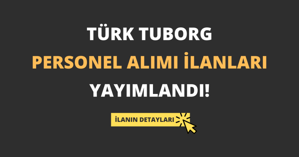 Türk Tuborg Personel Alımı İlanları