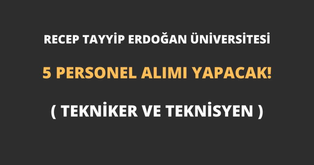 Recep Tayyip Erdoğan Üniversitesi 5 Personel Alımı Yapacak!