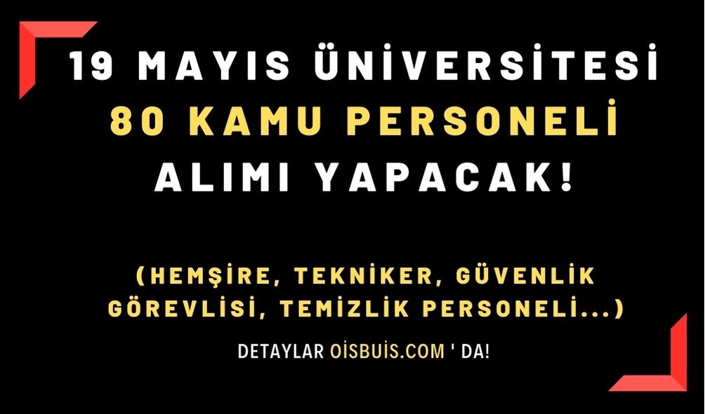 19 Mayıs Üniversitesi 80 Kamu Personeli Alımı Yapacak!