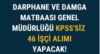 Darphane ve Damga Matbaası Genel Müdürlüğü KPSS’siz 46 İşçi Alımı Yapacak!