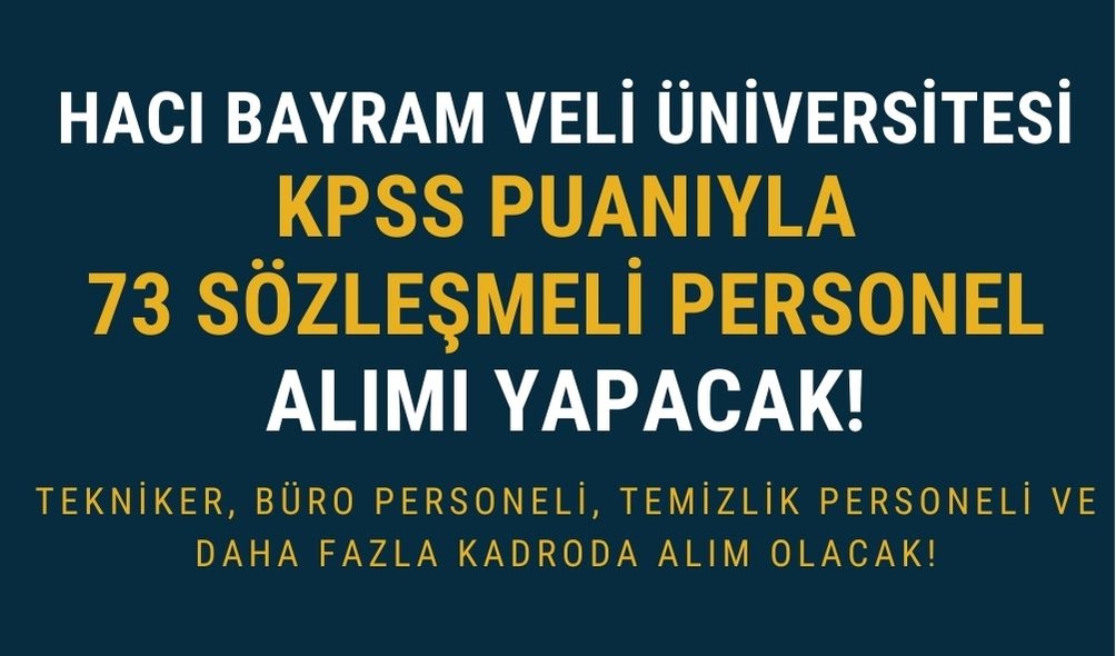 Hacı Bayram Veli Üniversitesi 73 Sözleşmeli Personel Alımı Yapacak!