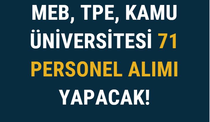 MEB, TPE, Kamu Üniversitesi 71 Personel Alımı Yapacak!