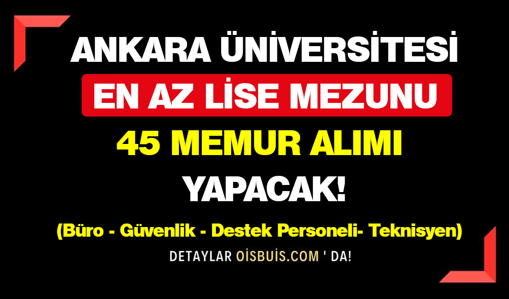 Ankara Sosyal Bilimler Üniversitesi En Az Lise Mezunu 45 Memur Alımı Yapacak!