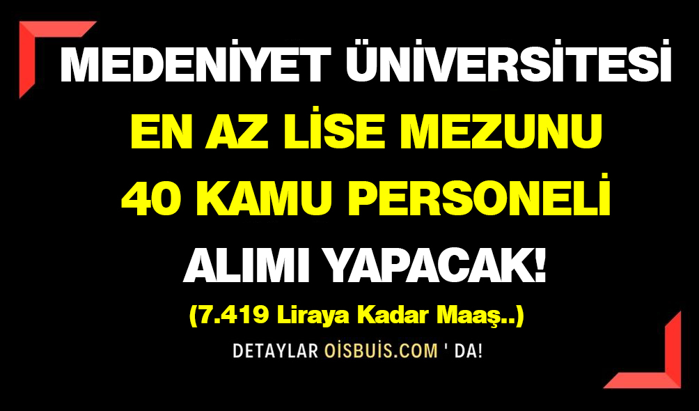 Medeniyet Üniversitesi En Az Lise Mezunu 40 Kamu Personeli Alımı Yapacak!