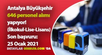 Antalya Büyükşehir Belediyesi 646 Kamu Personeli Alımı İlkokul-Lise-Lisans
