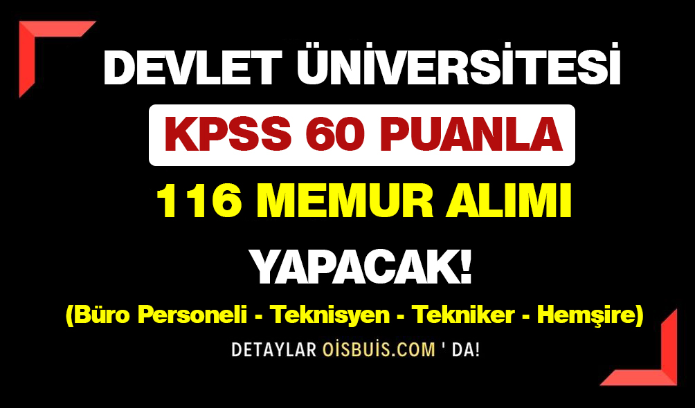 Devlet Üniversitesi KPSS 60 Puanla 116 Memur Alımı Yapacak!