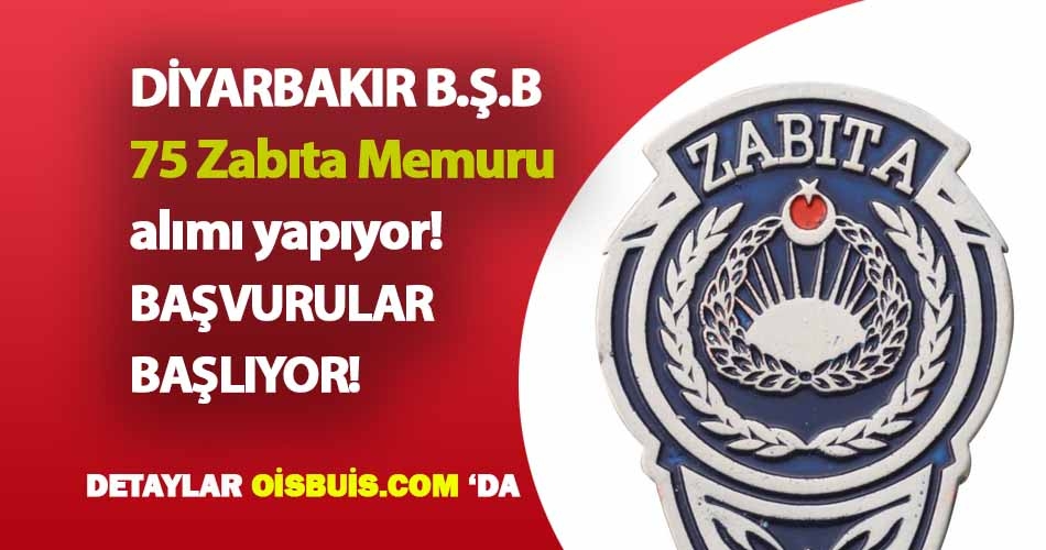 Diyarbakır BŞB 75 Zabıta Alımı Başvuruları Başlıyor!