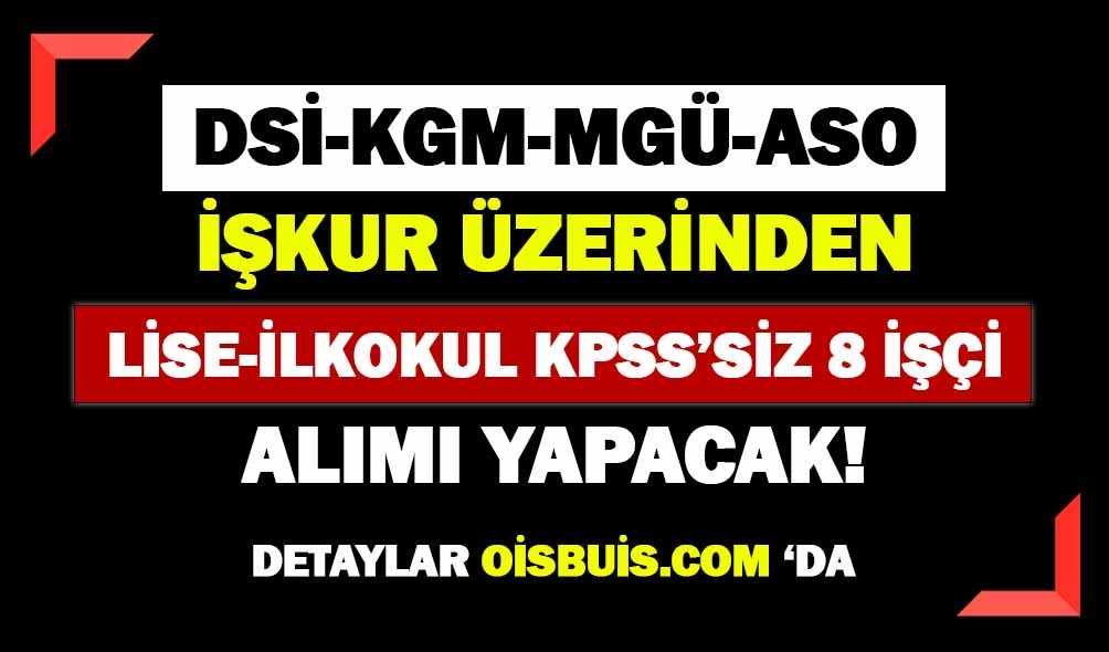İŞKUR'dan Öğretmenevi-Karayolları-MGÜ-DSİ LİSE İLKOKUL 8 İşçi Alımı Yapılıyor!