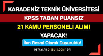 Karadeniz Teknik Üniversitesi 21 Kamu Personeli Alımı Yapacak! İlan Resmi Olarak Duyuruldu!