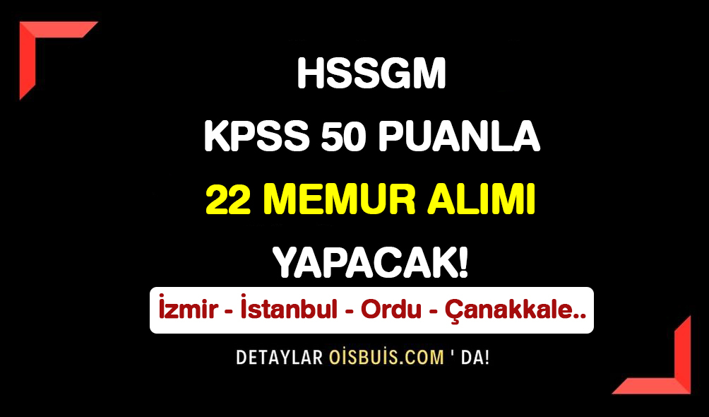 HSSGM KPSS 50 Puanla 23 Memur Alımı Yapacak!