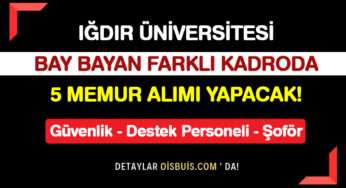 Iğdır Üniversitesi Bay Bayan Farklı Kadrolarda 5 Personel Alımı Yapacak!