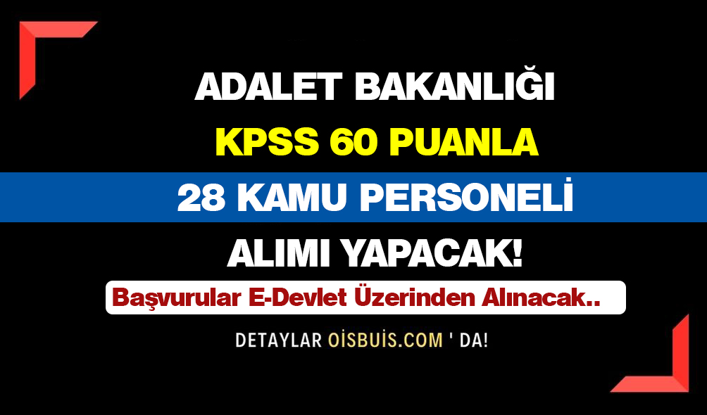 Adalet Bakanlığı KPSS 60 Puanla 28 Kamu Personeli Alımı Yapacak!