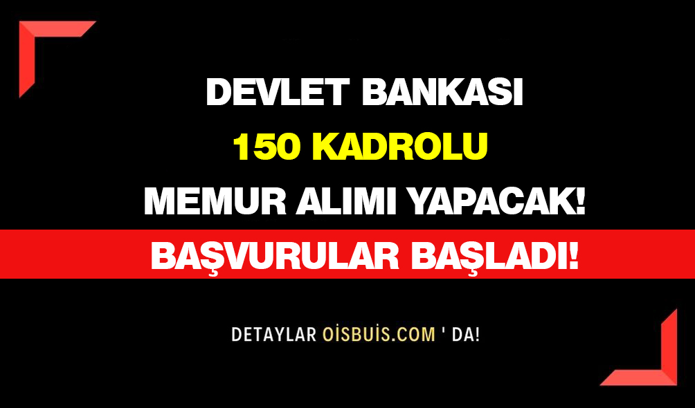 Devlet Bankası Halkbank 150 Kadrolu Memur Alımı Yapacak!