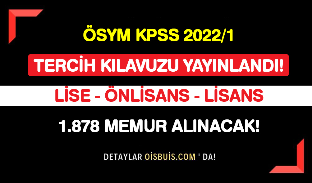 ÖSYM KPSS 2022/1 Tercih Kılavuzu Yayımlandı! Lise Önlisans Lisans 1.878 Memur Alımı Olacak!