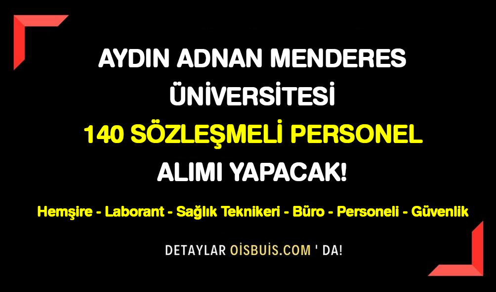 Aydın Adnan Menderes Üniversitesi 140 Sözleşmeli Personel Alımı Yapacak!