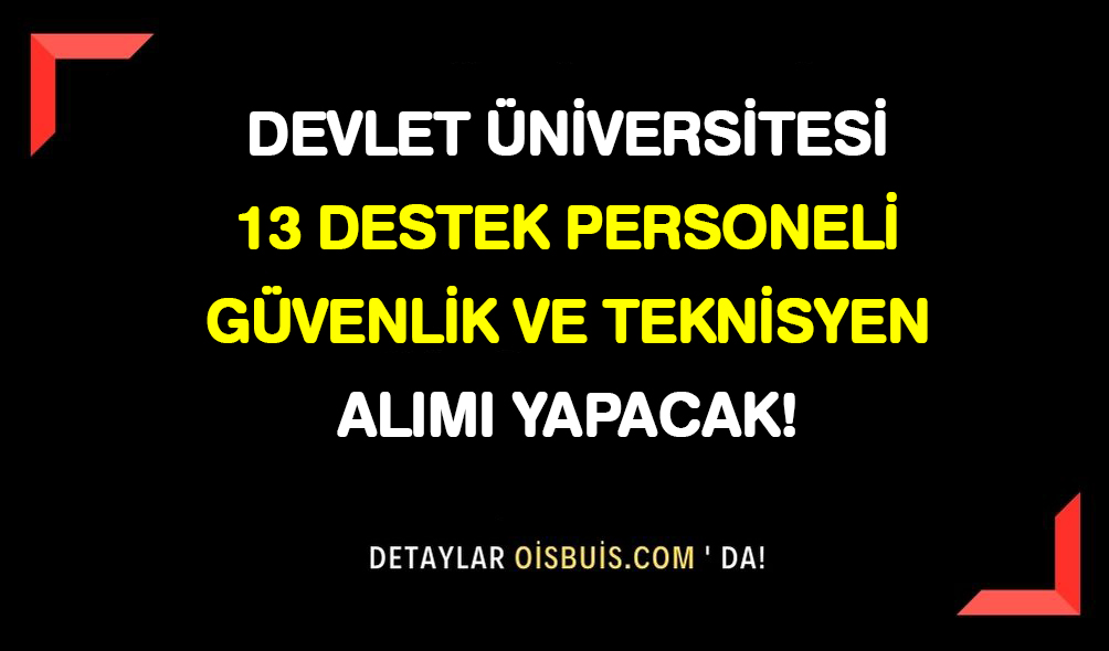 Bilecik Şeyh Edebali Üniversitesi 13 Destek Personeli Güvenlik Görevlisi ve Teknisyen Alımı Yapacak!
