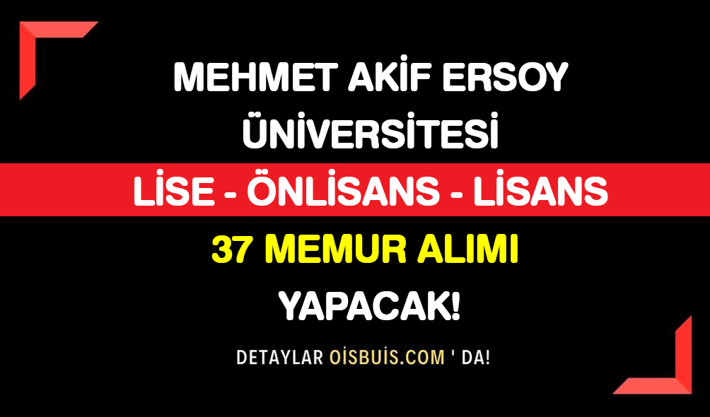 Burdur Mehmet Akif Ersoy Üniversitesi Lisans Önlisans Lise 37 Memur Alımı Yapacak!