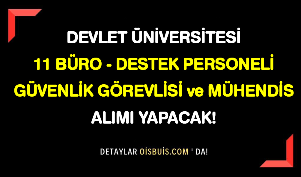 Osmaniye Korkut Ata Üniversitesi Üniversitesi 10 Büro Destek Personeli Güvenlik ve Mühendis Alımı Yapacak!