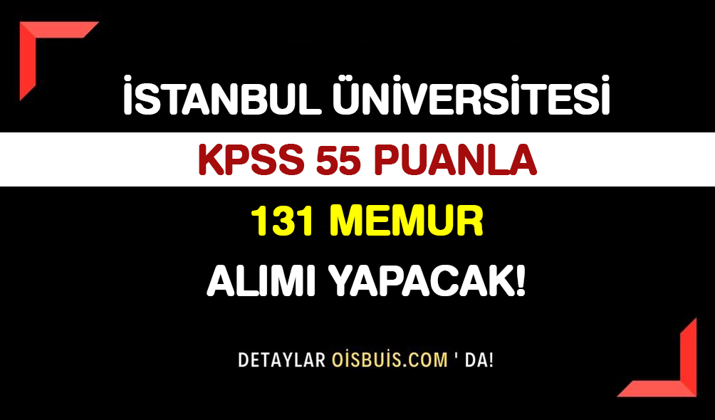 İstanbul-Üniversitesi-CerrahPaşa-KPSS-55-Puanla-131-Memur-Alımı-Yapacak!