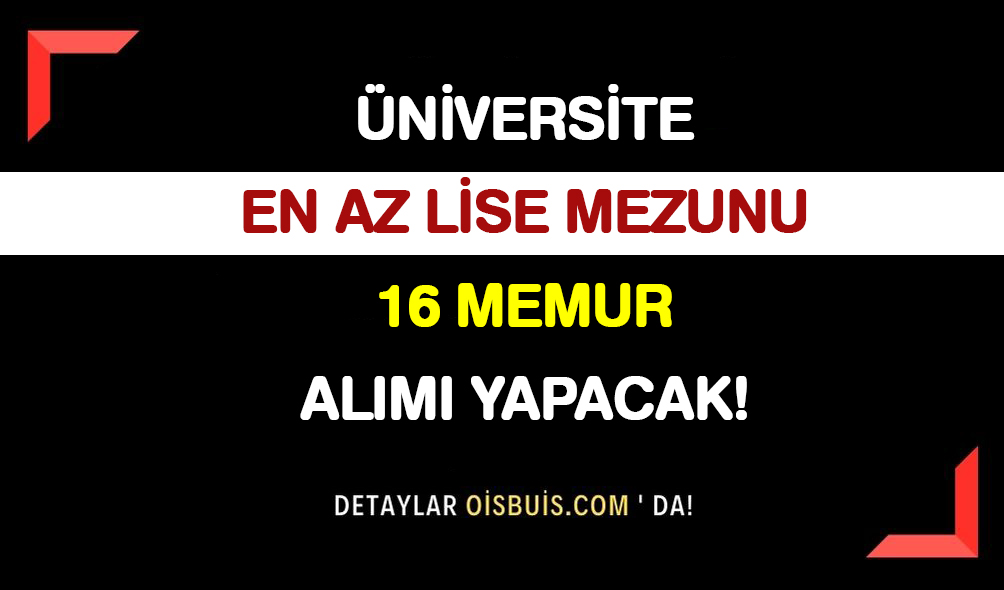 İzmir Bakırçay Üniversitesi En Az Lise Mezunu 16 Memur Alımı Yapacak!