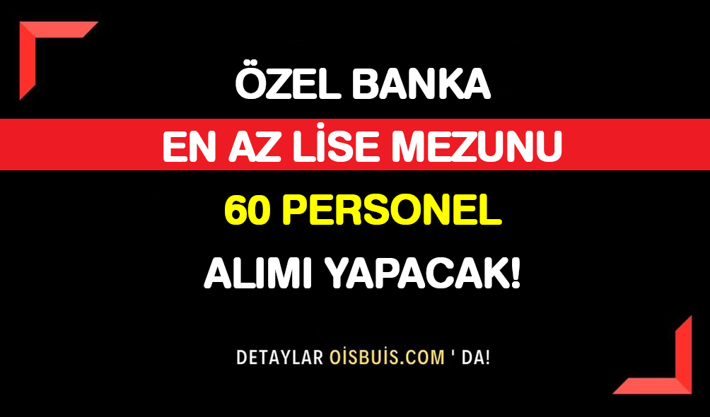 QNB Finansbank En Az Lise Mezunu 60 Personel Alımı Yapacak!