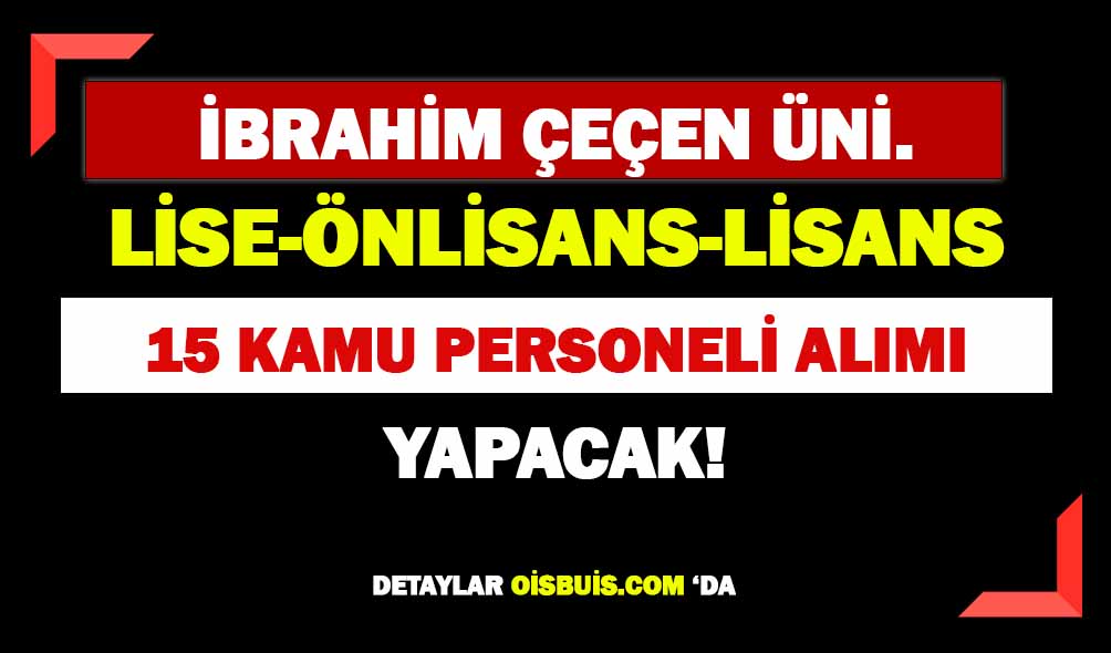 Ağrı İbrahim Çeçen Üniversitesi 15 Personel Alımı Yapacak!