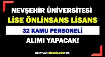 Nevşehir Üniversitesi KPSS İle 32 Kamu Personeli Alımı Yapacak!