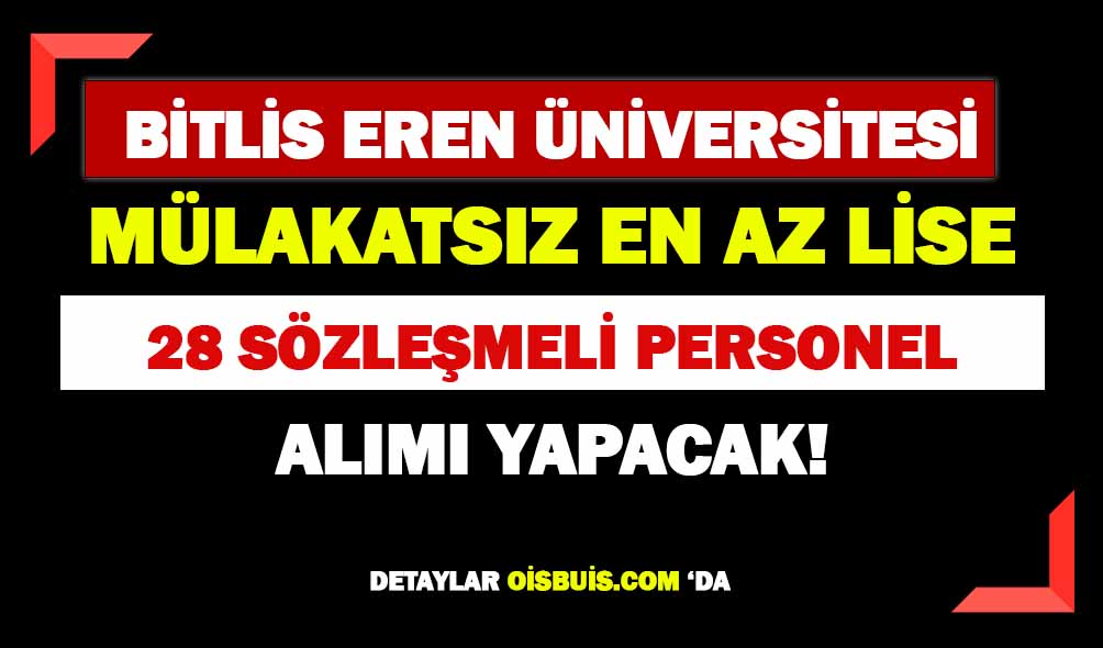 Bitlis Eren Üniversitesi 28 Kamu Personeli Alımı Yapacak! 