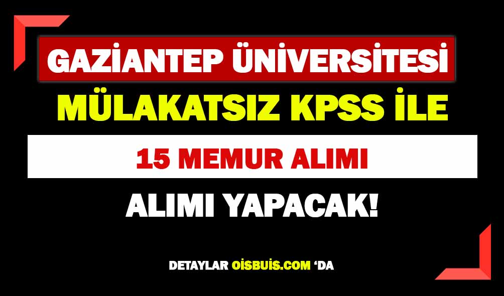Gaziantep Üniversitesi 15 Personel Alımı Yapacak!