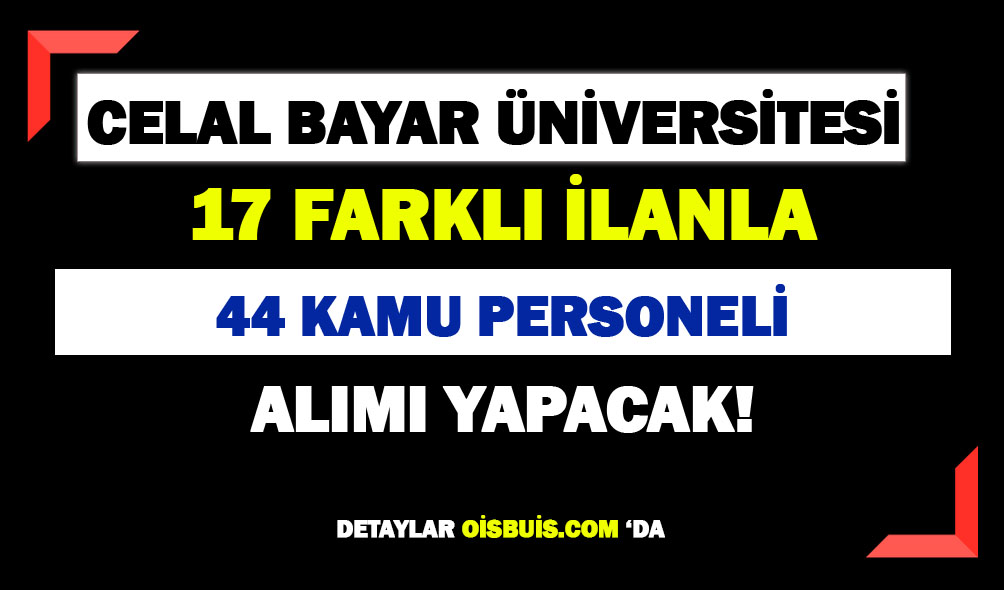Manisa Celal Bayar Üniversitesi 44 Sözleşmeli Personel Alımı Yapacak!