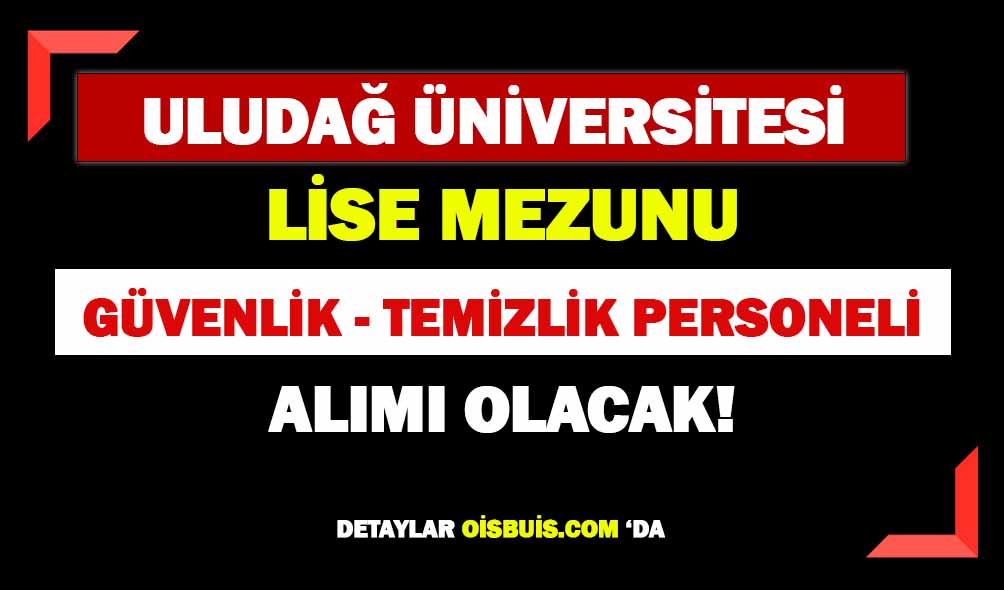 Uludağ Üniversitesi 9 Kamu Personeli Alımı Yapacak!
