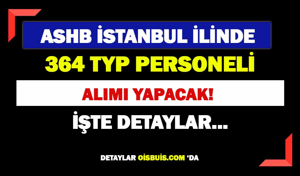 İŞKUR Yeni TYP İlanı! İstanbul 364 TYP Personeli Alımı Yapacak!