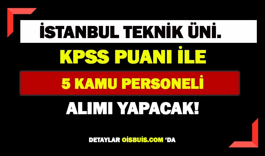 İstanbul Teknik Üniversitesi 5 Memur Alımı Yapacak!