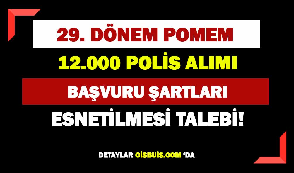 29. Dönem POMEM Giriş Sınavı 12 BİN Polis Alımı Şartlar Esnetilsin Talebi!
