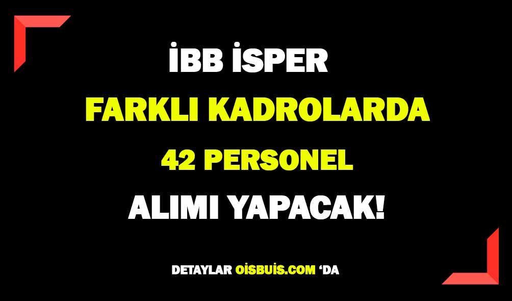İstanbul BŞB İsper 42 Personel Alımı Yapacak!