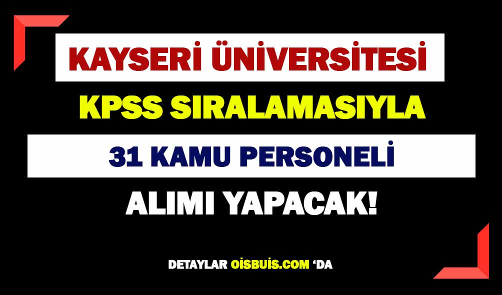 Kayseri Üniversitesi 31 Personel Alımı Yapacak!