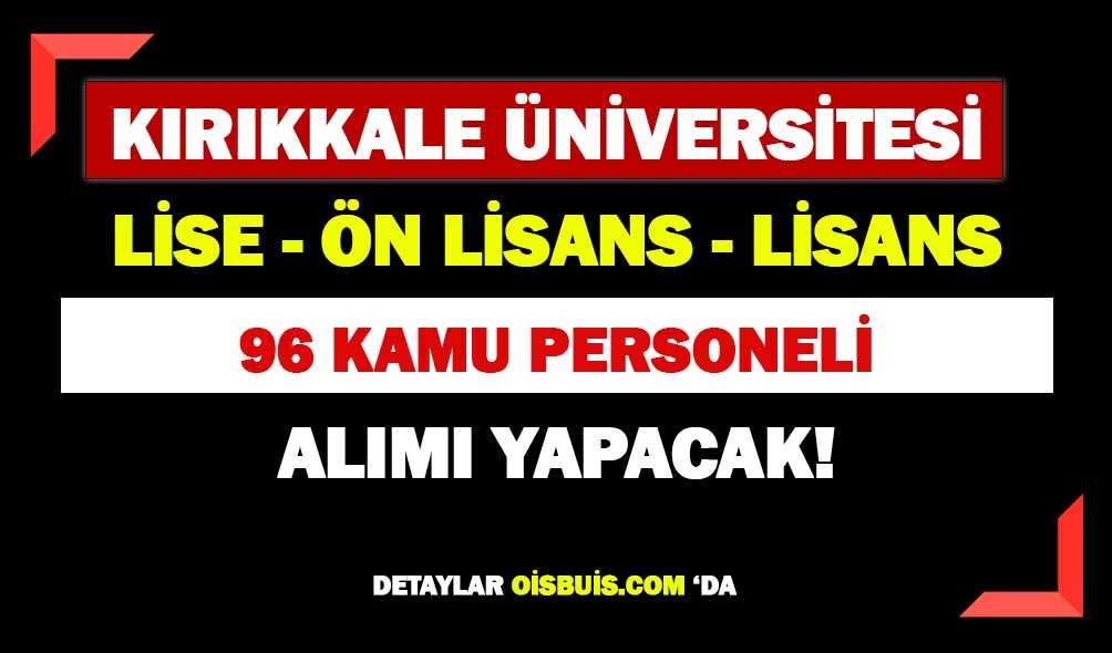 Kırıkkale Üniversitesi 96 Personel Alımı İlanı Geldi!