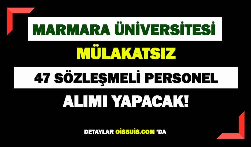 Marmara Üniversitesi 47 Personel Alımı Yapacak!