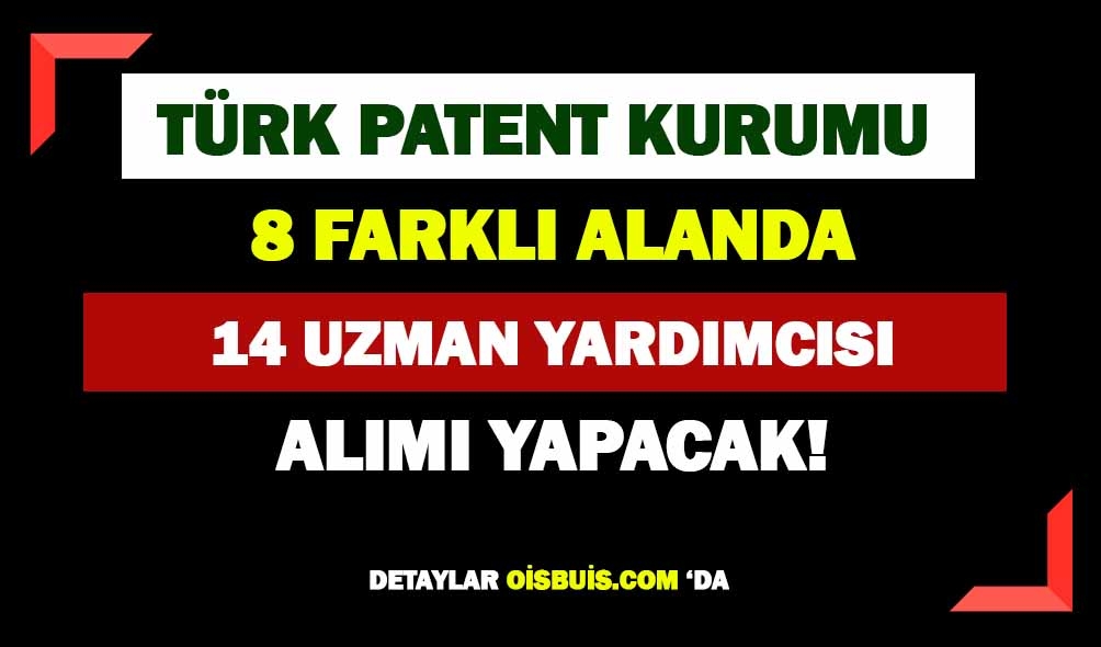 Türk Patent ve Marka Kurumu 14 Kamu Personeli Alımı Yapacak!