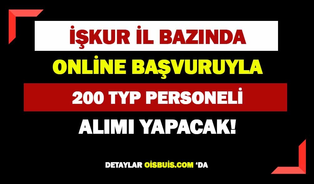 İŞKUR 200 TYP Personeli Alımı Yapacak!