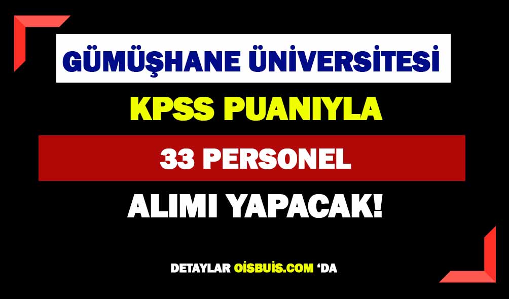 Gümüşhane Üniversitesi 33 Personel Alımı Yapacak!