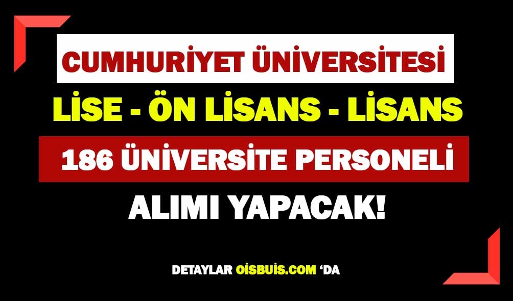 Sivas Cumhuriyet Üniversitesi 186 Memur Alımı Yapacak!