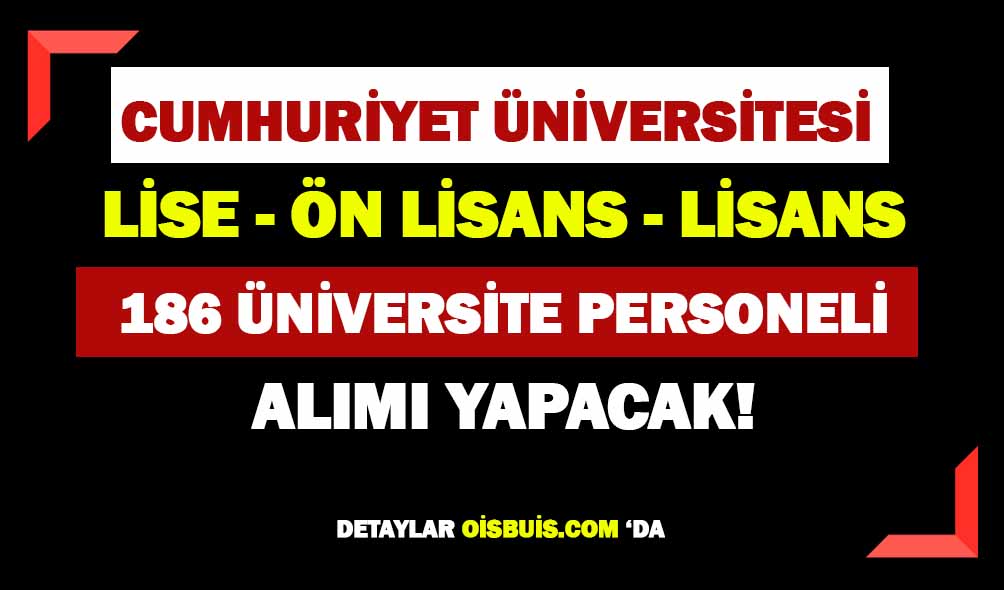 Sivas Cumhuriyet Üniversitesi 186 Memur Alımı Yapacak!