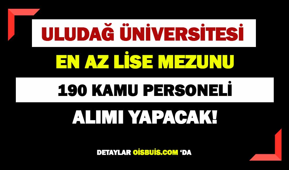 Uludağ Üniversitesi 190 Sözleşmeli Personel Alımı Yapacak!
