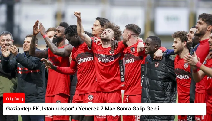 Gaziantep FK, İstanbulspor'u Yenerek 7 Maç Sonra Galip Geldi